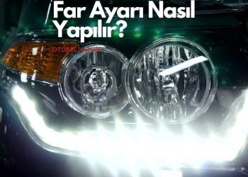 5 Adımda Far Ayarı Nasıl Yapılır: Gece Sürüşü İçin Bilgiler!