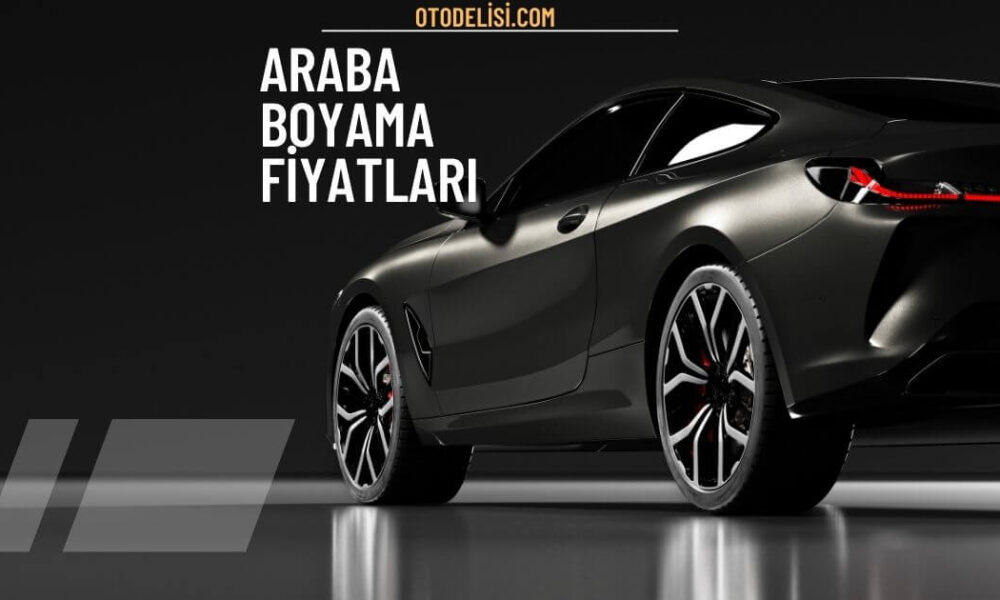 Komple Araba Boyama Fiyatları 2023 İçin Merak Edilenler! - TeknolojiOyun