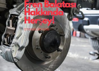 Fren Balatası Değişimi Fiyatları ve %100 İpuçları!
