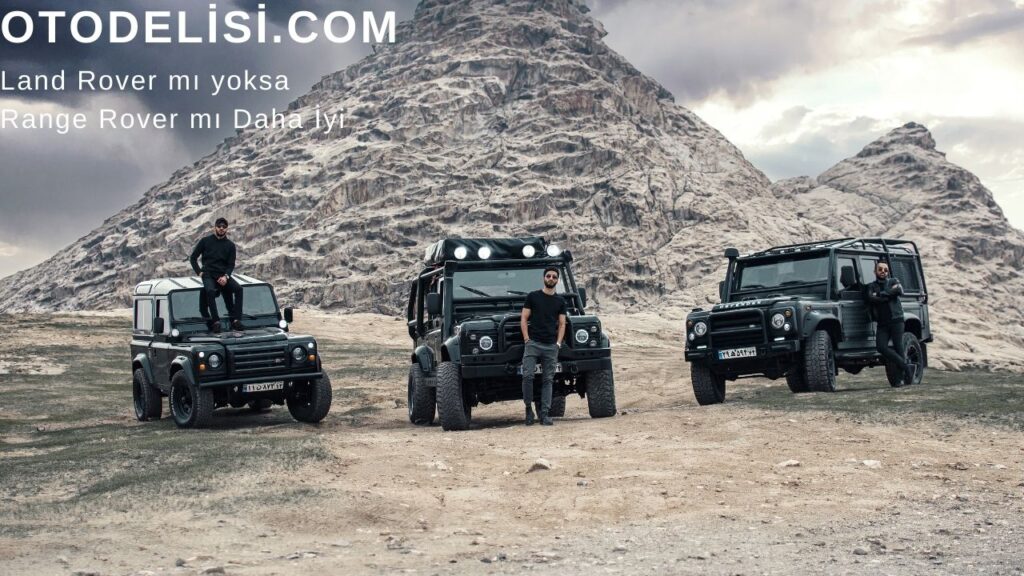 Land Rover mı yoksa Range Rover mı Daha İyi