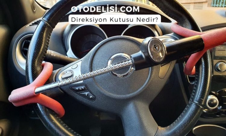Direksiyon Kutusu Fiyatları! Kutu Bozuksa Nasıl Anlaşılır?