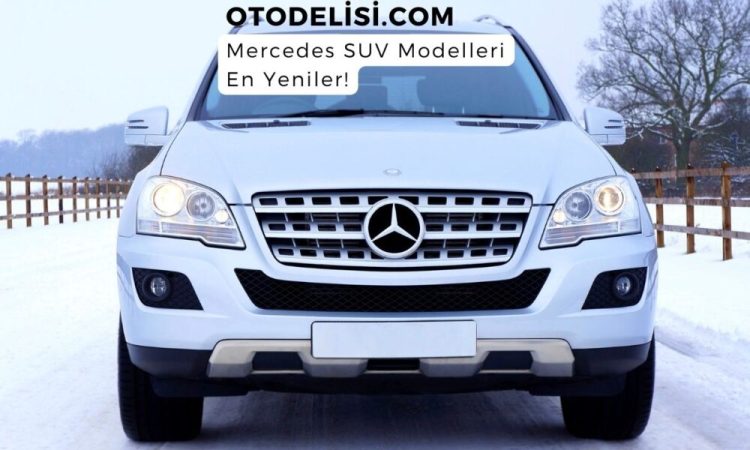 Mercedes SUV Modelleri ve Fiyatları!
