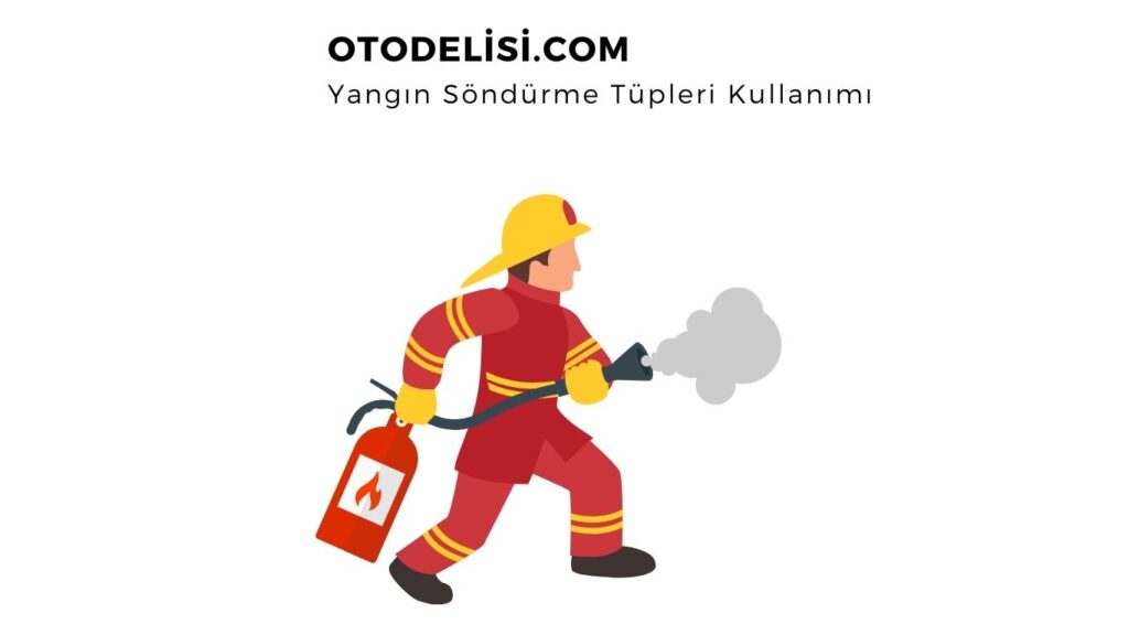 Yangın Söndürme Tüpleri Kullanımı ve Dikkat Edilmesi Gerekenler