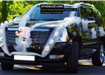 Romantik Sözlerle Gelin Araba Süsleme Fiyatları ve 5 Trend!