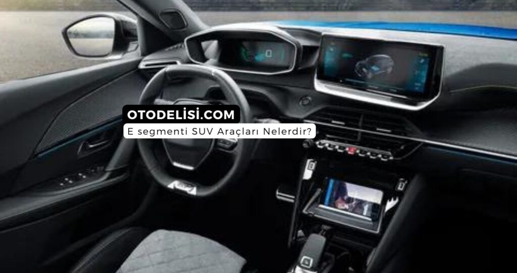 E segmenti SUV Araçları Nelerdir?