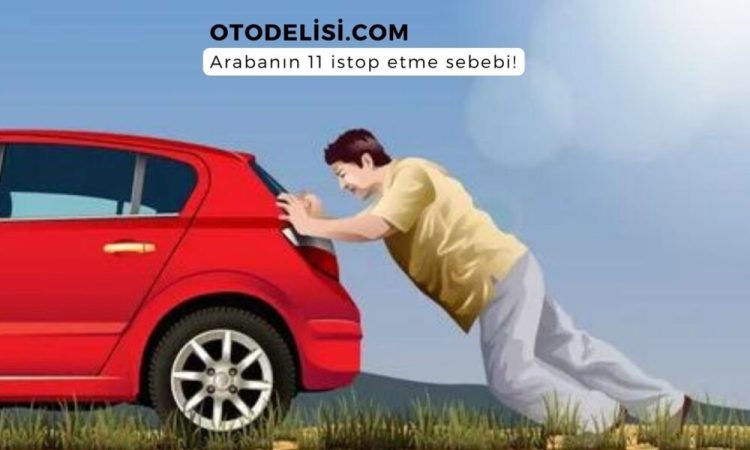 Çalışan Araba Neden Stop Eder’in 10 Kesin Nedeni!
